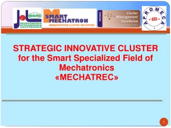 Mechatronics MECHATREC  1 MECHATREC STRATEGIC INNOVATIVE CLUSTER :  as founded as an