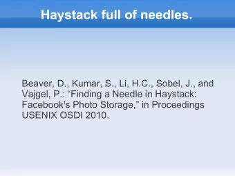 Haystack full of needles.  Beaver, D., Kumar, S., Li, H.C., Sobel, J., and  Vajgel, P.: Finding