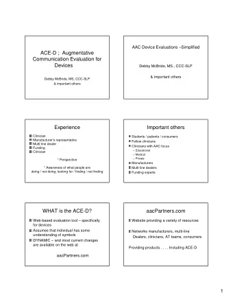 ACE-D ;  Augmentative  Communication Evaluation for  Devices  Debby McBride, MS., CCC-SLP  &amp;