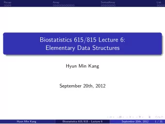 Elementary Data Structures  Biostatistics 615/815 Lecture 6:  .  .  1 / 31  .  SortedArray  Array