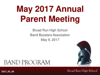 May 2017 Annual  Parent Meeting  Broad Run High School  Band Boosters Association  May 9, 2017