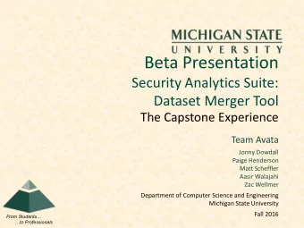 Beta Presentation  Security Analytics Suite:  Dataset Merger Tool  The Capstone Experience  Team