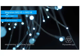 Migration MQ V5 -&gt; MQ V8  NS1206 -&gt; NSX3  16. May 2018  Ingo Weyck  Migration MQ V5 -&gt; MQ