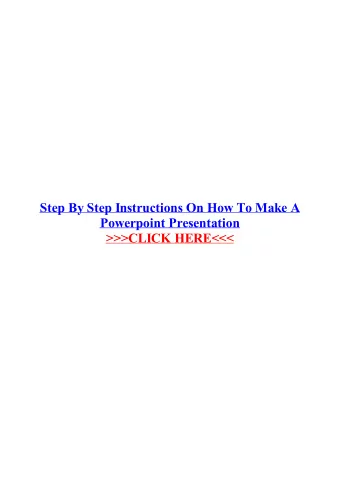 Step By Step Instructions On How To Make  A Powerpoint Presentation  Click Here: