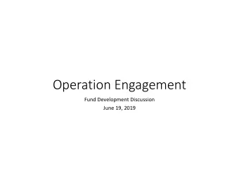 Operation Engagement  Fund Development Discussion  June 19, 2019  Thank you!  As a Board, we