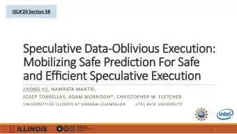 and Effi  ficient Speculative Execution  JIYONG YU, NAMRATA MANTRI,  JOSEP TORRELLAS, ADAM