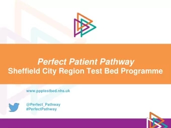 Perfect Patient Pathway  Sheffield City Region Test Bed Programme  www.ppptestbed.nhs.uk