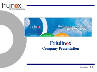 Friulinox  Company Presentation  Pordenone - Italy  The location    80 km from Venice