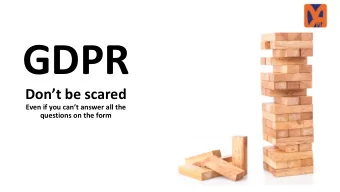 GDPR  Dont be scared  Even if you cant answer all the  questions on the form  GDPR  Dont