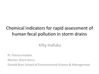 Chemical indicators for rapid assessment of  human fecal pollution in storm drains  Kilty Inafuku