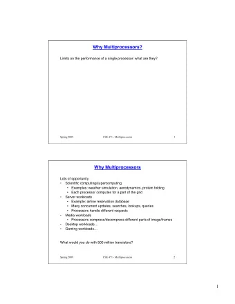 Why Multiprocessors? Limits on the performance of a single processor: what are they?  Spring 2009