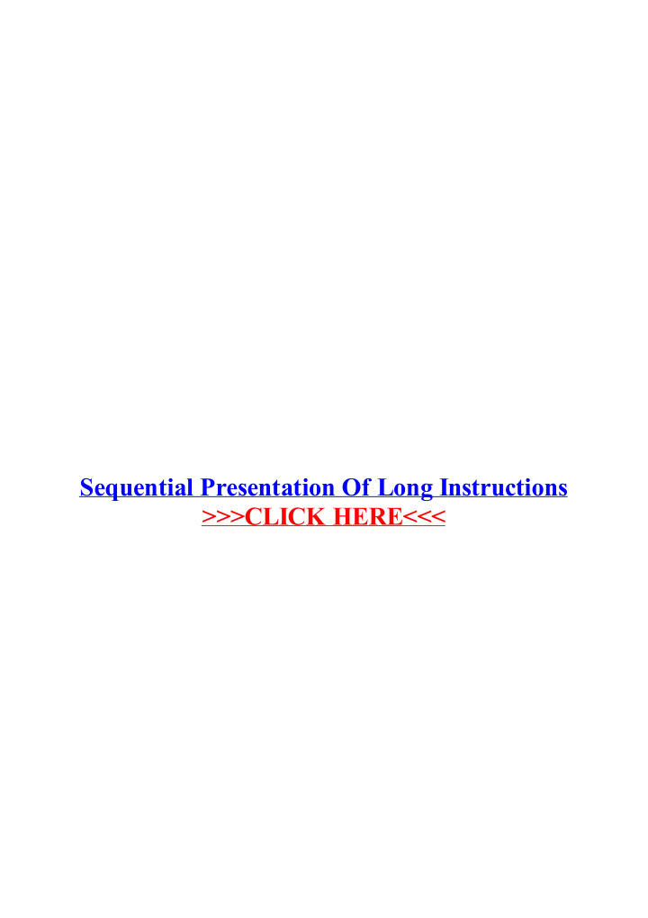sequential presentation of long instructions