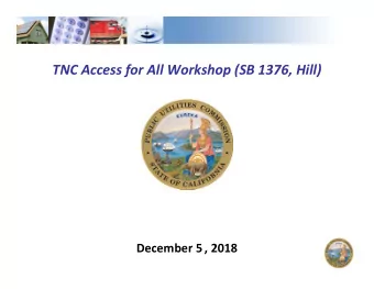 TNC Access for All Workshop (SB 1376, Hill)  December 5, 2018  1  Housekeeping   WebEx and