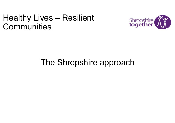 healthy lives resilient communities the shropshire