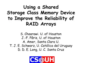 Using a Shared  Storage Class Memory Device  to Improve the Reliability of  RAID Arrays  S.