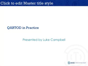 Click to edit Master title style  QARTOD in Practice  Presented by Luke Campbell  Lessons Learned