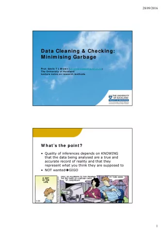 Data Cleaning &amp; Checking:  Minim ising Garbage  Prof. Gavin T L Brow n ( gt.brow