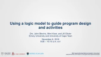 Using a logic model to guide program design  and activities  Drs. John Blevins, Mimi Kiser, and