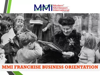 MMI FRANCHISE BUSINESS ORIENTATION  1  OUR GLOBAL PRESENCE  Modern Montessori International Group