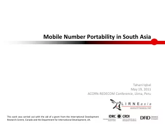 Mobile Number Portability in South Asia  Tahani Iqbal  May 19, 2011  ACORN-REDECOM Conference,