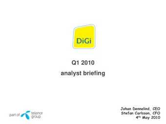 Q1 2010  analyst briefing  Johan Dennelind, CEO  Stefan Carlsson, CFO 4 th May 2010  2  Q1 in brief