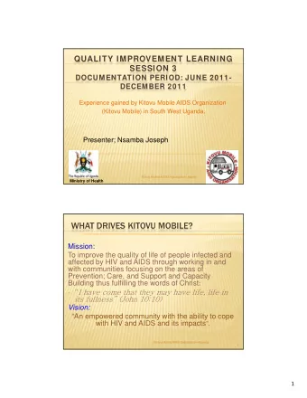 WHAT DRIVES KITOVU MOBILE?  Mission:  To improve the quality of life of people infected and