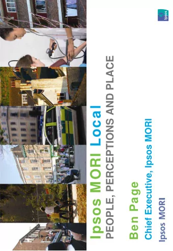 Ipsos MORI Local  Chief Executive, Ipsos MORI  Ben Page  Its making the new s  And w e are of