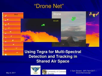 Drone Net  Using Tegra for Multi-Spectral  Detection and Tracking in  Shared Air Space