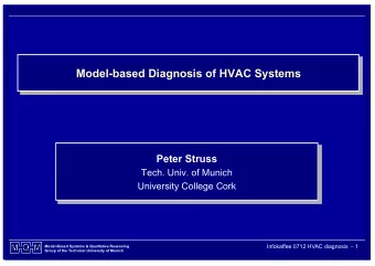 Model-based Diagnosis of HVAC Systems  Peter Struss  Tech. Univ. of Munich  University College Cork