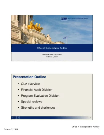 Presentation Outline   OLA overview   Financial Audit Division   Program Evaluation