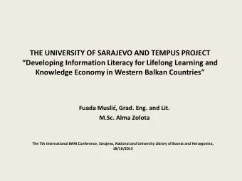 THE UNIVERSITY OF SARAJEVO AND TEMPUS PROJECT  Developing Information Literacy for Lifelong
