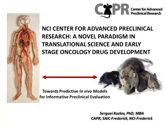NCI CENTER FOR ADVANCED PRECLINICAL  RESEARCH: A NOVEL PARADIGM IN  TRANSLATIONAL SCIENCE AND EARLY