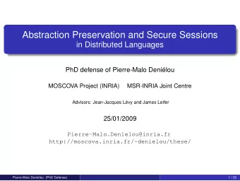 Abstraction Preservation and Secure Sessions  in Distributed Languages  PhD defense of Pierre-Malo