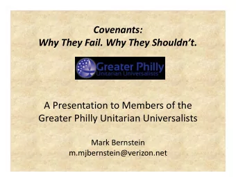 Covenants: Why They Fail. Why They Shouldnt. A Presentation to Members of the Greater Philly