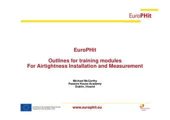 EuroPHit  Outlines for training modules  For Airtightness Installation and Measurement  Michael