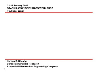 22-23 January 2004  STABILIZATION SCENARIOS WORKSHOP  Tsukuba, Japan  Haroon S. Kheshgi  Corporate