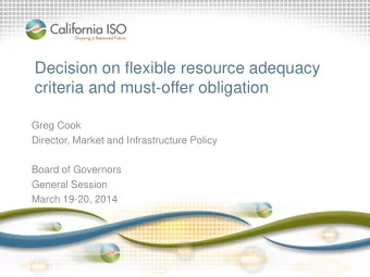 Decision on flexible resource adequacy  criteria and must-offer obligation  Greg Cook  Director,