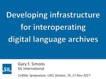 Gary F. Simons  SIL International  CoRSAL Symposium, UNT, Denton, TX, 17 Nov 2017  The digital