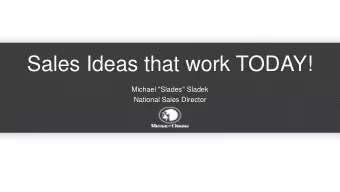 Sales Ideas that work TODAY!  Michael &quot;Slades&quot; Sladek  National Sales Director