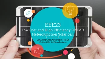 EEE23  Low Cost and High Efficiency Si/TMO  Heterojunction Solar cell  Loh Zhang Chao, Xavier | Lim