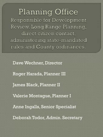 Valerie Montague, Planner I  Anne Ingalls, Senior Specialist  Deborah Todor, Admin. Secretary