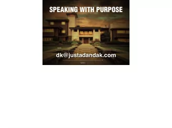 SPEAKING WITH PURPOSE  name  website  dk@justadandak.com  twitter  STOP