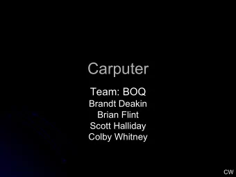Carputer  Carputer  Team: BOQ  Team: BOQ  Brandt Deakin  Brandt Deakin  Brian Flint  Brian Flint