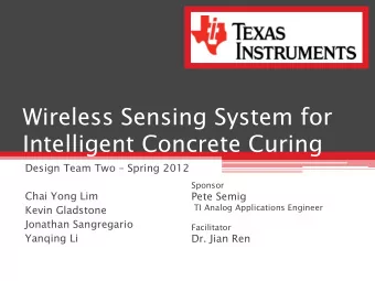 Wireless Sensing System for  Intelligent Concrete Curing  Design Team Two  Spring 2012  Sponsor