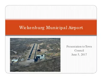 Wickenburg Municipal Airport  Presentation to Town  Council  June 5, 2017  Airport Key Statistics