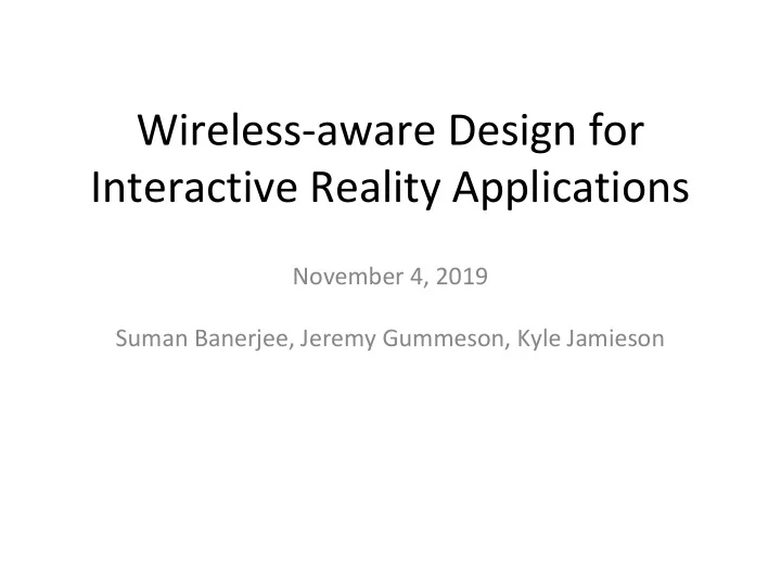wireless aware design for interactive reality applications