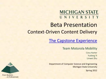Beta Presentation  Context-Driven Content Delivery  The Capstone Experience  Team Motorola Mobility