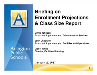 Briefing on  Enrollment Projections  &amp; Class Size Report  Cintia Johnson  Assistant