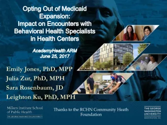 Sara Rosenbaum, JD  Leighton Ku, PhD, MPH  Thanks to the RCHN Community Heath  Foundation  Overview