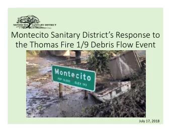 Montecito Sanitary Districts Response to the Thomas Fire 1/9 Debris Flow Event  July 17, 2018
